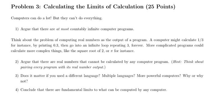 Problem 3 Calculating The Limits Of Calculation 25 Points Computers Can Do A Lot But They Can T Do Everything 1 Ar 1