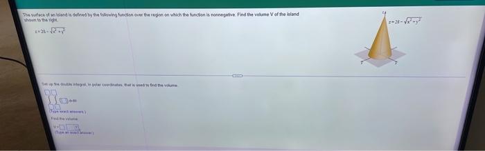 The Surface Of An Island Is Defined By The Following Function Over The Region On Which The Function Is Nonnegative Find 1