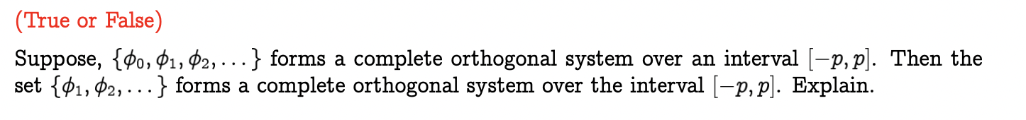 True Or False Suppose 0 1 2 Forms A Complete Orthogonal System Over An Interval P P Then The Set 1 2 1