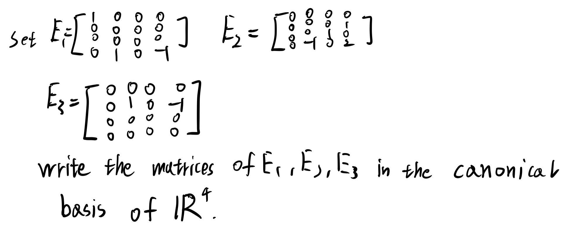 Set 1 E D E Ez Write The Matrices Of E Es Es In The Canonical Basis Of Irt 1