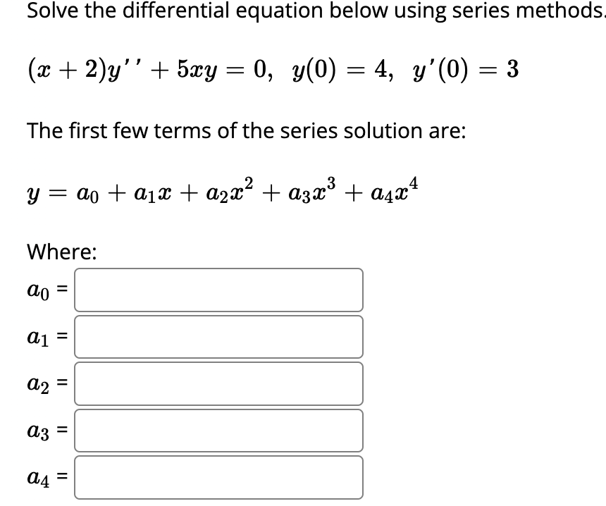 Solve The Differential Equation Below Using Series Methods X 2 Y 5xy 0 Y 0 4 Y 0 3 The First Few Term 1