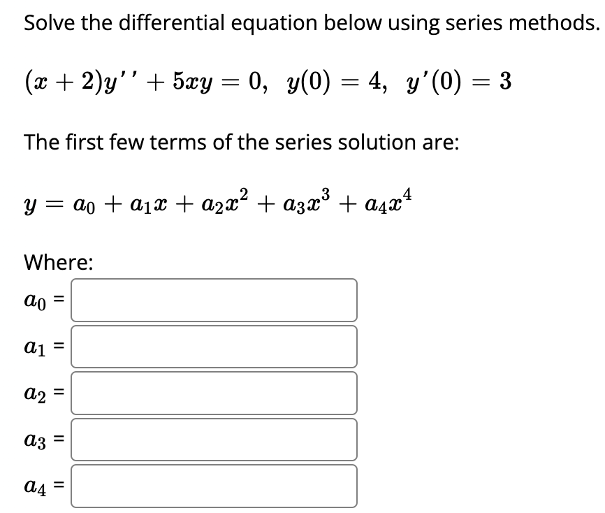 Solve The Differential Equation Below Using Series Methods 0 Y 0 4 Y 0 3 X 2 Y 5xy The First Few Terms 1