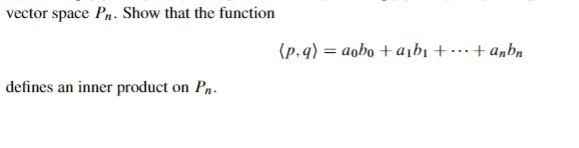 Let P X A A X A X Anx And G X Bo B X B X Bx Be Polynomials In The Vector Space Pn Show T 2