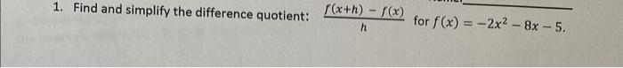 1 Find And Simplify The Difference Quotient F X H F X H For F X 2x 8x 5 1