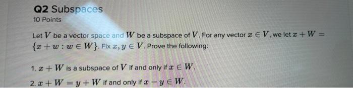 Q2 Subspaces 10 Points Let V Be A Vector Space And W Be A Subspace Of V For Any Vector Ev We Let Z W A W We W 1