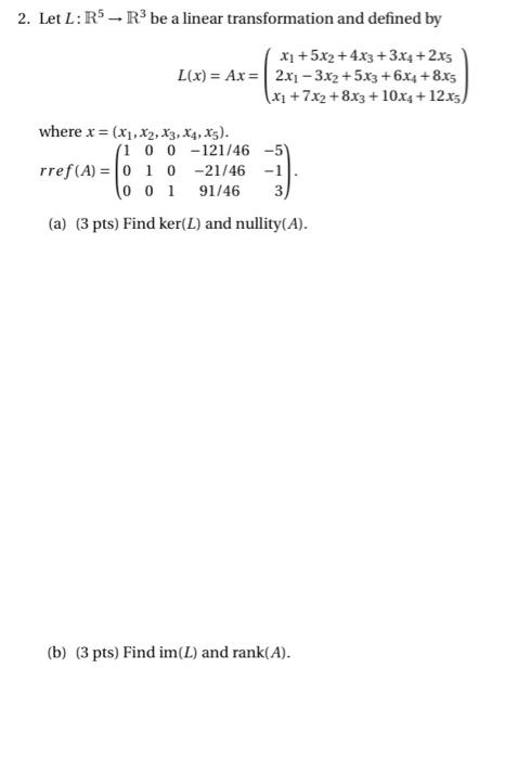 2 Let L R R Be A Linear Transformation And Defined By X 5x 4x3 3x4 2x5 L X Ax 2x1 3x2 5x3 6x4 8x5 X 7x 1