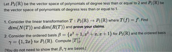 Let P2 R Be The Vector Space Of Polynomials Of Degree Less Than Or Equal To 2 And P R Be The Vector Space Of Polyno 1