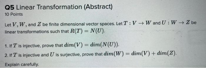 Q5 Linear Transformation Abstract 10 Points Let V W And Z Be Finite Dimensional Vector Spaces Let T V W And U W 1