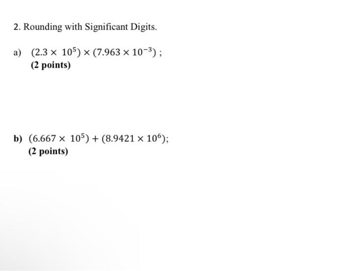 2 Rounding With Significant Digits A 2 3 105 7 963 10 2 Points B 6 667 X 105 8 9421 X 10 2 P 1