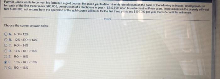 Farmer Jones Wants To Convert His Farm Into A Gold Course He Asked You To Determine His Rate Of Return On The Basis Of 1