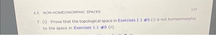 107 4 3 Non Homeomorphic Spaces 7 Prove That The Topological Space In Exercises 1 1 5 1 Is Not Homeomorphic To T 1