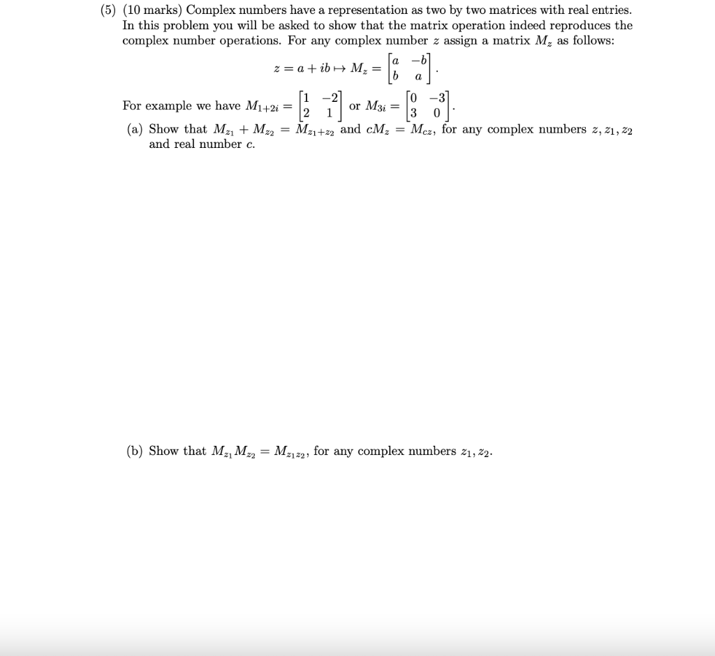 10 Marks Complex Numbers Have A Representation As Two By Two Matrices With Real Entries In This Problem You Will Be A 1