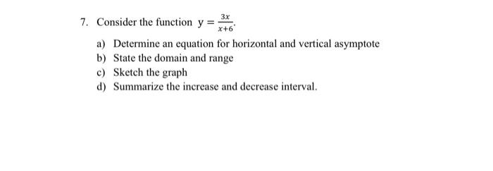3x 7 Consider The Function Y X 6 A Determine An Equation For Horizontal And Vertical Asymptote B State The Domain A 1