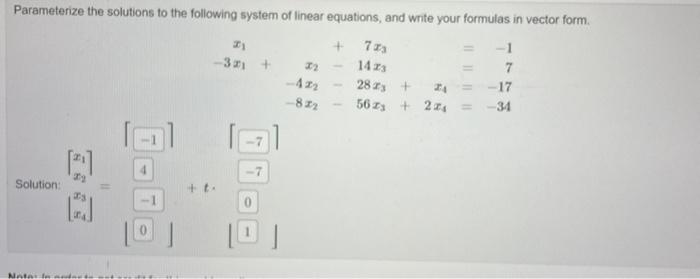 Parameterize The Solutions To The Following System Of Linear Equations And Write Your Formulas In Vector Form 72 142 1