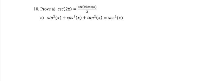10 Prove A Csc 2x Sec X Csc X 2 A Sin X Cos X Tan X Sec X 1