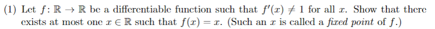 1 Let F R R Be A Differentiable Function Such That F X 1 For All X Show That There Exists At Most One X R Su 1