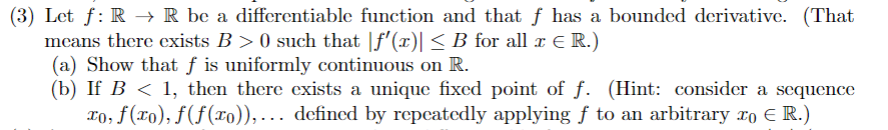 3 Let F R R Be A Differentiable Function And That F Has A Bounded Derivative That Means There Exists B 0 Such T 1