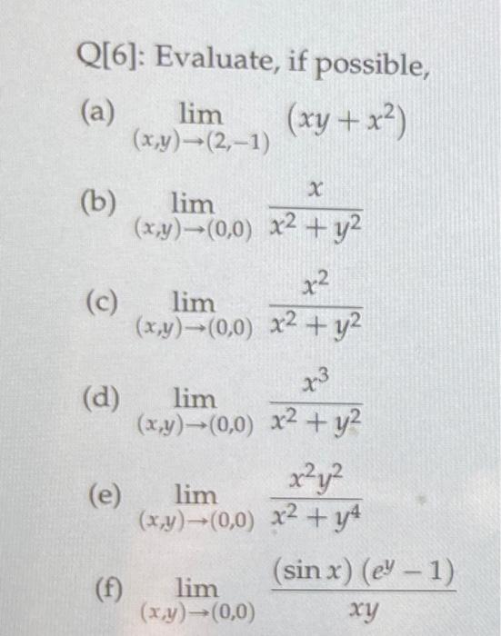 Q 6 Evaluate If Possible Xy X B C D F Lim X Y 2 1 X Lim X Y 0 0 X2 Y X Lim X Y 0 0 X2 1