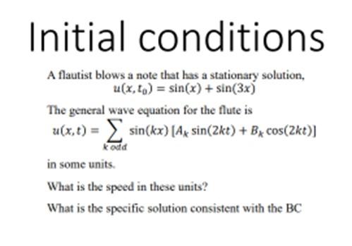 Initial Conditions A Flautist Blows A Note That Has A Stationary Solution U X T0 Sin X Sin 3x The General Wave 1