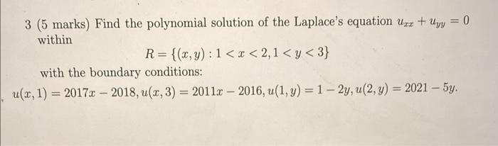 3 5 Marks Find The Polynomial Solution Of The Laplace S Equation Ur Uyy 0 Within R X Y 1 X 2 1 Y 3 With T 1