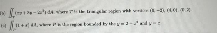 B F A Ay 3y 2x Da Where T Is The Triangular Region With Vertices 0 2 4 0 0 2 C Ff 1 Z Da Z D 1