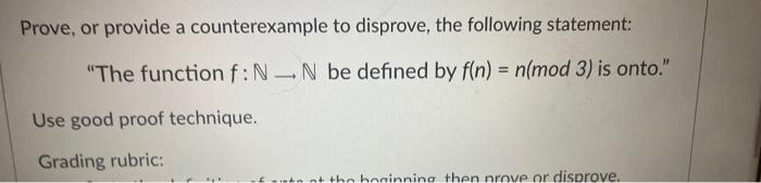 Prove Or Provide A Counterexample To Disprove The Following Statement The Function F Nn Be Defined By F N N Mod 1