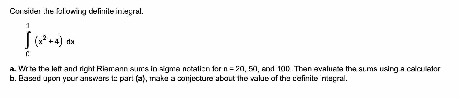 Consider The Following Definite Integral 1 S X 4 Dx 0 A Write The Left And Right Riemann Sums In Sigma Notation For 1