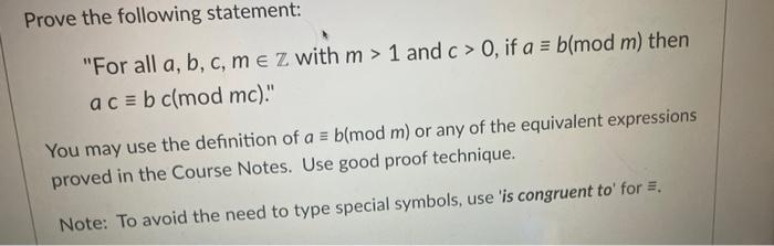 Prove The Following Statement For All A B C M Z With M 1 And C 0 If A B Modm Then Ac Bc Modmc You May Use The Def 1