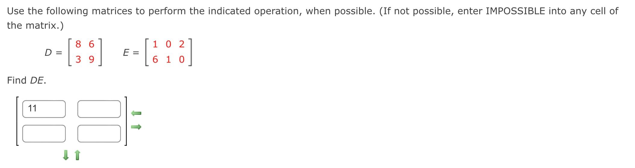 Use The Following Matrices To Perform The Indicated Operation When Possible If Not Possible Enter Impossible Into An 1