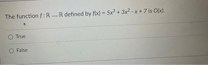 The Function F R R Defined By F X 5x3 3x2 X 7 Is O X True False 1