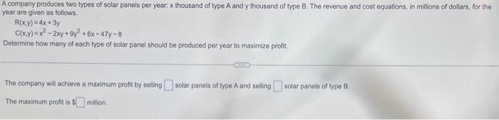A Company Produces Two Types Of Solar Panels Per Year X Thousand Of Type A And Y Thousand Of Type B The Revenue And Co 1