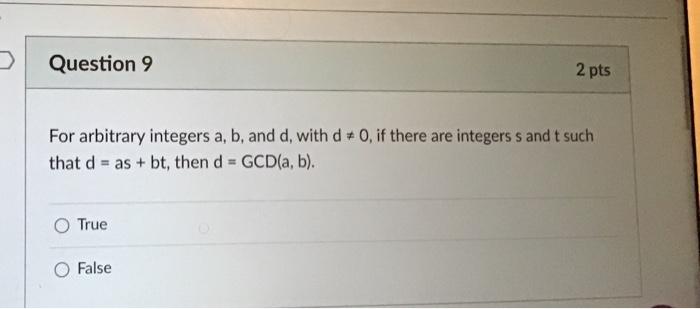 Question 9 For Arbitrary Integers A B And D With D 0 If There Are Integers S And T Such That Das Bt Then D Gc 1