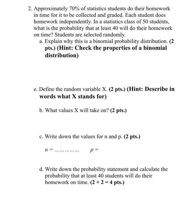 2 Approximately 70 Of Statistics Students Do Their Homework In Time For It To Be Collected And Graded Each Student Do 1