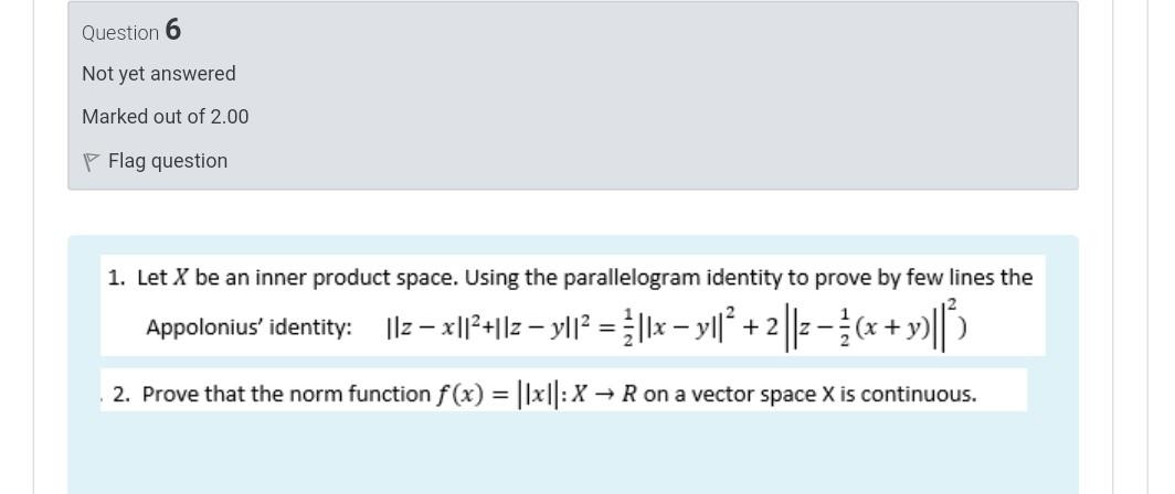 Question 6 Not Yet Answered Marked Out Of 2 00 Flag Question 1 Let X Be An Inner Product Space Using The Parallelogram 1