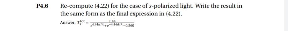 P4 6 Re Compute 4 22 For The Case Of S Polarized Light Write The Result In The Same Form As The Final Expression In 1