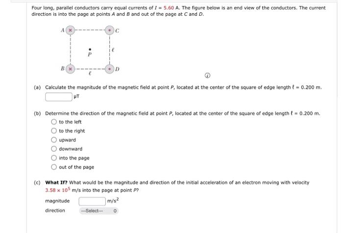 Four Long Parallel Conductors Carry Equal Currents Of I 5 60 A The Figure Below Is An End View Of The Conductors Th 1