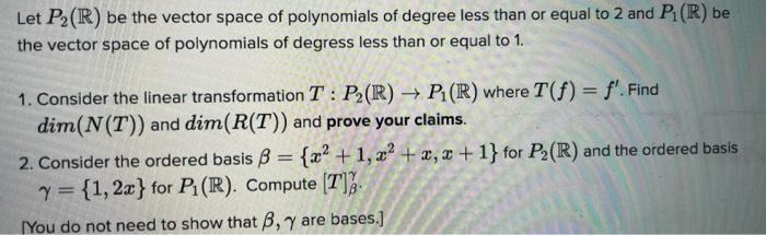 Let P2 R Be The Vector Space Of Polynomials Of Degree Less Than Or Equal To 2 And P R Be The Vector Space Of Polyno 1