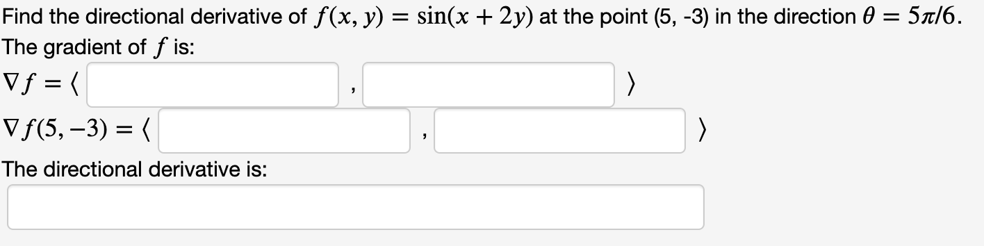 Find The Directional Derivative Of F X Y Sin X 2y At The Point 5 3 In The Direction 0 5 6 The Gradient Of 1