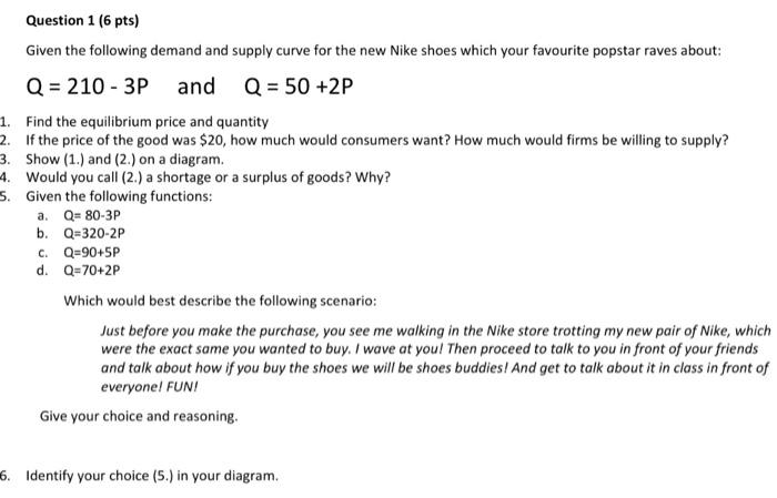 Question 1 6 Pts Given The Following Demand And Supply Curve For The New Nike Shoes Which Your Favourite Popstar Raves 1