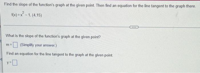 Estimate The Slope In Y Units Per X Unit Of The Tangent Line To The Curve What Is Your Estimate Of The Slope Slope 3