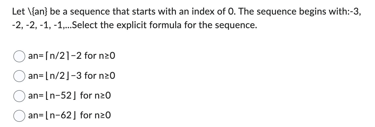 Let An Be A Sequence That Starts With An Index Of 0 The Sequence Begins With 3 2 2 1 1 Select The Explic 1