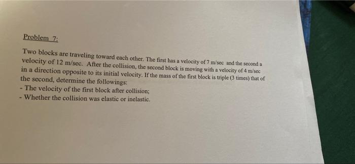 Problem 7 Two Blocks Are Traveling Toward Each Other The First Has A Velocity Of 7 M Sec And The Seconda Velocity Of 1 1