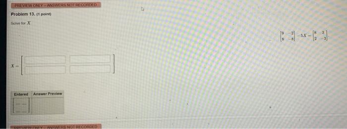 Preview Only Answers Not Recorded Problem 13 1 Point Solve For X Entered Answer Preview Annwere Not Recorded D 5 1