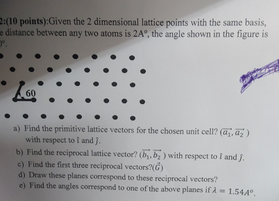 2 10 Points Given The 2 Dimensional Lattice Points With The Same Basis E Distance Between Any Two Atoms Is 2a The A 1