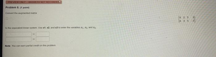 Preview Only Answers Not Recorded Problem 8 1 Point Convert The Augmented Matra To The Equivalent Linear System Use 1