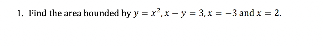 1 Find The Area Bounded By Y X X Y 3 X 3 And X 2 1