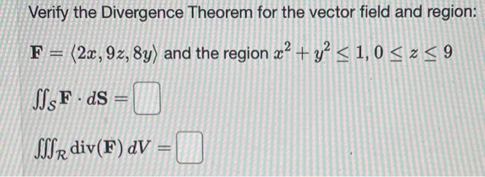 Verify The Divergence Theorem For The Vector Field And Region 2x 92 8y And The Region X Y 1 0 Z 9 2 Jsf 1