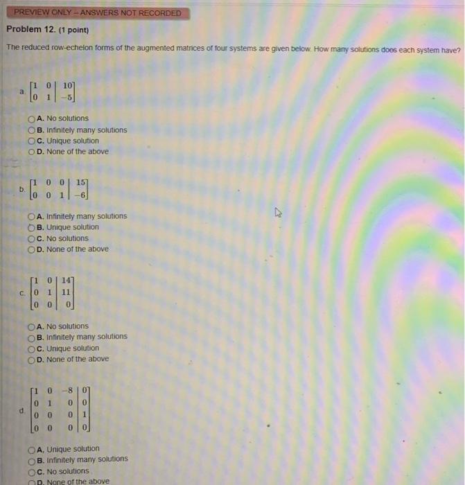 The Reduced Row Echelon Forms Of The Augmented Matrices Of Four Systems Are Given Below How Mary Solutions Does Each Sy 1