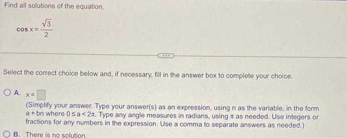Find All Solutions Of The Equation 3 2 Cos X Select The Correct Choice Below And If Necessary Fill In The Answer 1