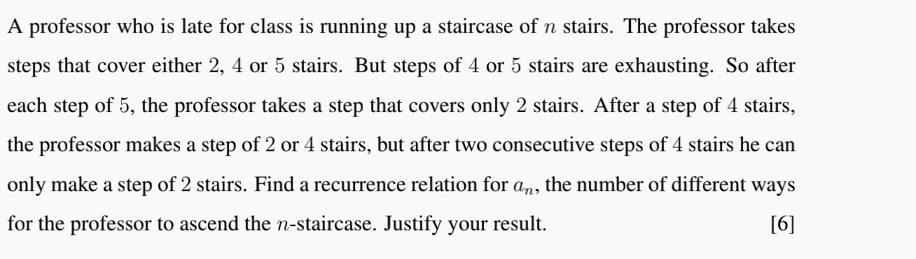 A Professor Who Is Late For Class Is Running Up A Staircase Of N Stairs The Professor Takes Steps That Cover Either 2 1